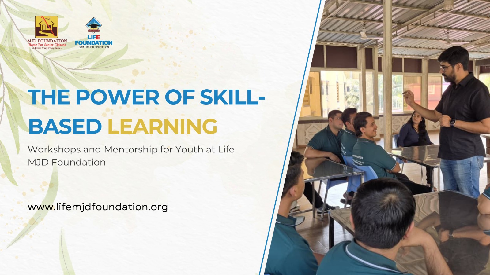 The Power of Skill-Based Learning: Workshops and Mentorship for Youth at Life MJD Foundation